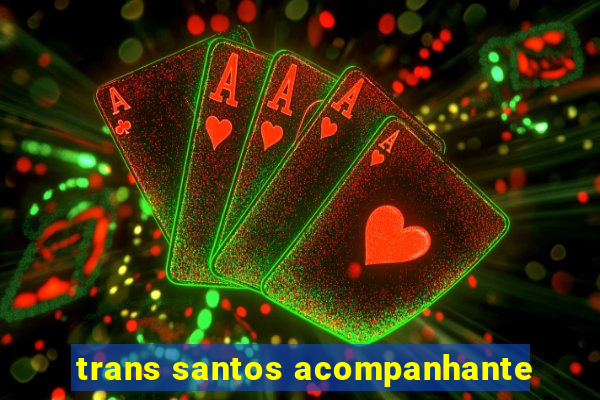 trans santos acompanhante